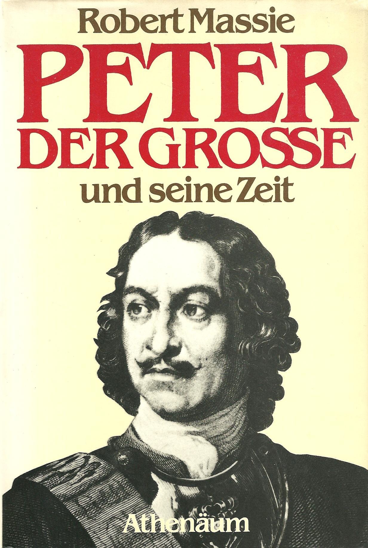 Peter der Große: Sein Leben und seine Zeit