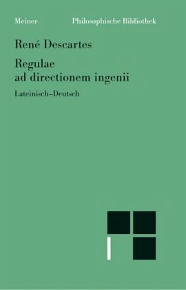 Regulae ad directionem ingenii / Regeln zur Ausrichtung der Erkenntniskraft.