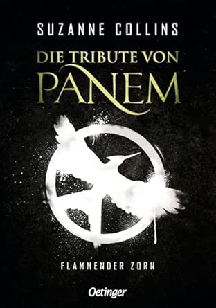Die Tribute von Panem 3. Flammender Zorn: Das Finale der international erfolgreichen dystopischen Jugendbuch-Bestsellerreihe