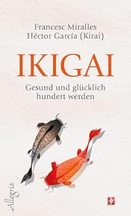 Ikigai: Gesund und glücklich hundert werden