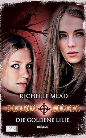 Bloodlines - Die goldene Lilie: Roman