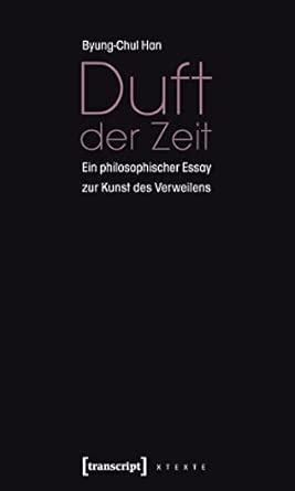 Duft der Zeit: Ein philosophischer Essay zur Kunst des Verweilens