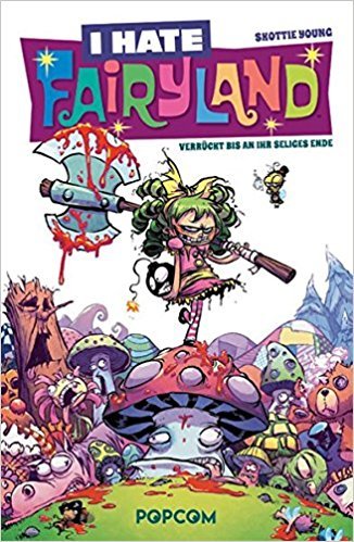 I Hate Fairyland, Bd. 1: Verrückt bis an ihr seliges Ende