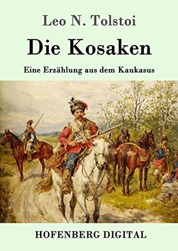 Die Kosaken: Eine Erzählung aus dem Kaukasus