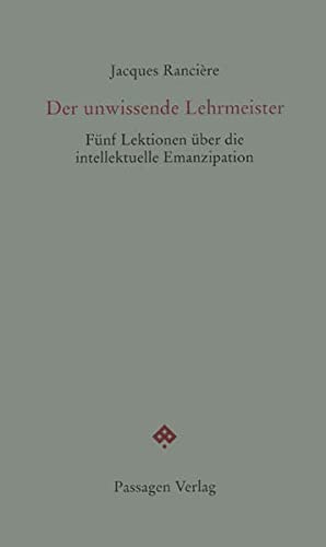 Der Unwissende Lehrmeister: Fünf Lektionen Über Die Intellektuelle Emanzipation