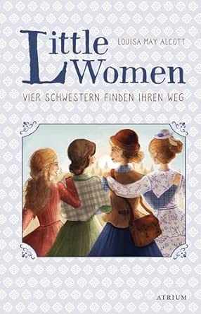 Little Women. Vier Schwestern finden ihren Weg