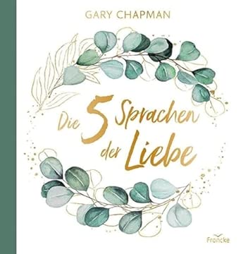Die 5 Sprachen der Liebe: Geschenkausgabe