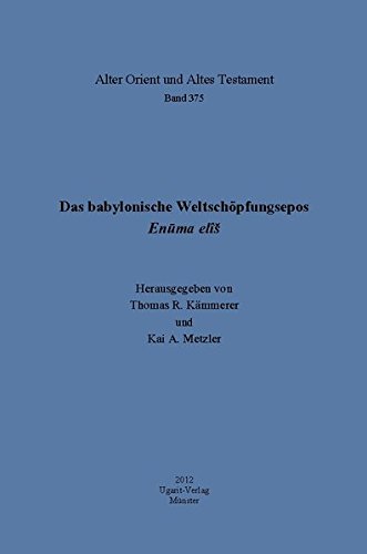 Das babylonische Weltschöpfungsepos Enūma elîš