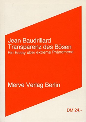 Transparenz des Bösen: Ein Essay über extreme Phänomene