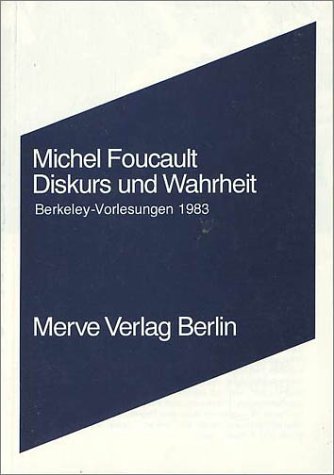 Diskurs und Wahrheit. Die Problematisierung der Parrhesia. Berkeley-Vorlesungen, 1983