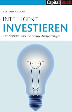 Intelligent Investieren: Der Bestseller über die richtige Anlagstrategie