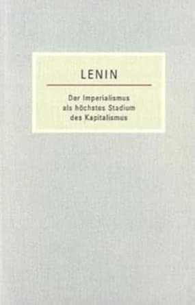 Der Imperialismus als höchstes Stadium des Kapitalismus: Gemeinverständlicher Abriss: Gemeinveständlicher Abriss. Kleine Bücherei des Marxismus-Leninismus