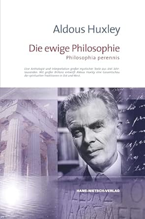 Die ewige Philosophie: Ene Anthologie und Interpretation großer mystischer Texte aus drei Jahrtausenden