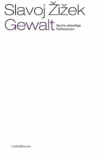 Gewalt: Sechs abseitige Reflexionen