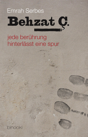 Behzat Ç. - jede berührung hinterlässt eine spur