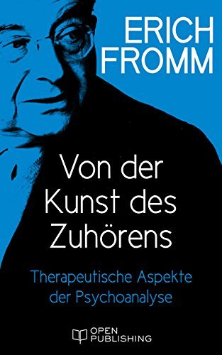 Von der Kunst des Zuhörens. Therapeutische Aspekte der Psychoanalyse: The Art of Listening