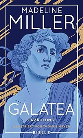 Galatea: Erzählung - Exklusiv illustriert von Thomke Meyer | Der Pygmalion-Mythos – aufregend neu interpretiert von der Autorin des internationalen ... Exklusiv illustriert und mit Farbschnitt