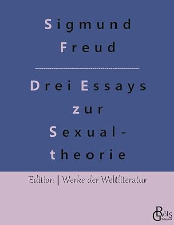Drei Abhandlungen zur Sexualtheorie: Drei Essays zur Sexualtheorie