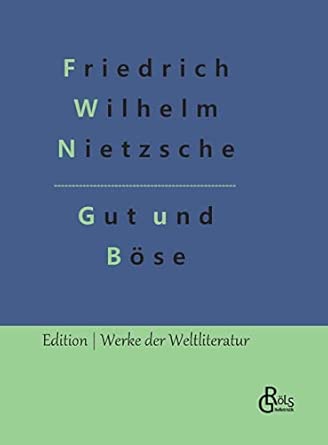 Jenseits von Gut und Böse: Vorspiel Einer Philosophie der Zukunft