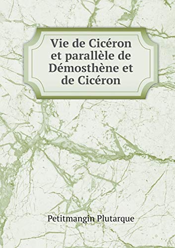 Vie de Cicéron et parallèle de Démosthène et de Cicéron