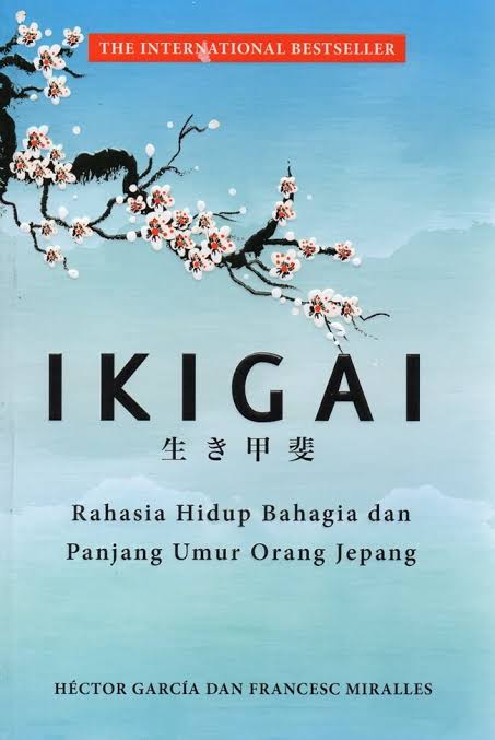 Ikigai: Rahasia Hidup Bahagia dan Panjang Umur Orang Jepang
