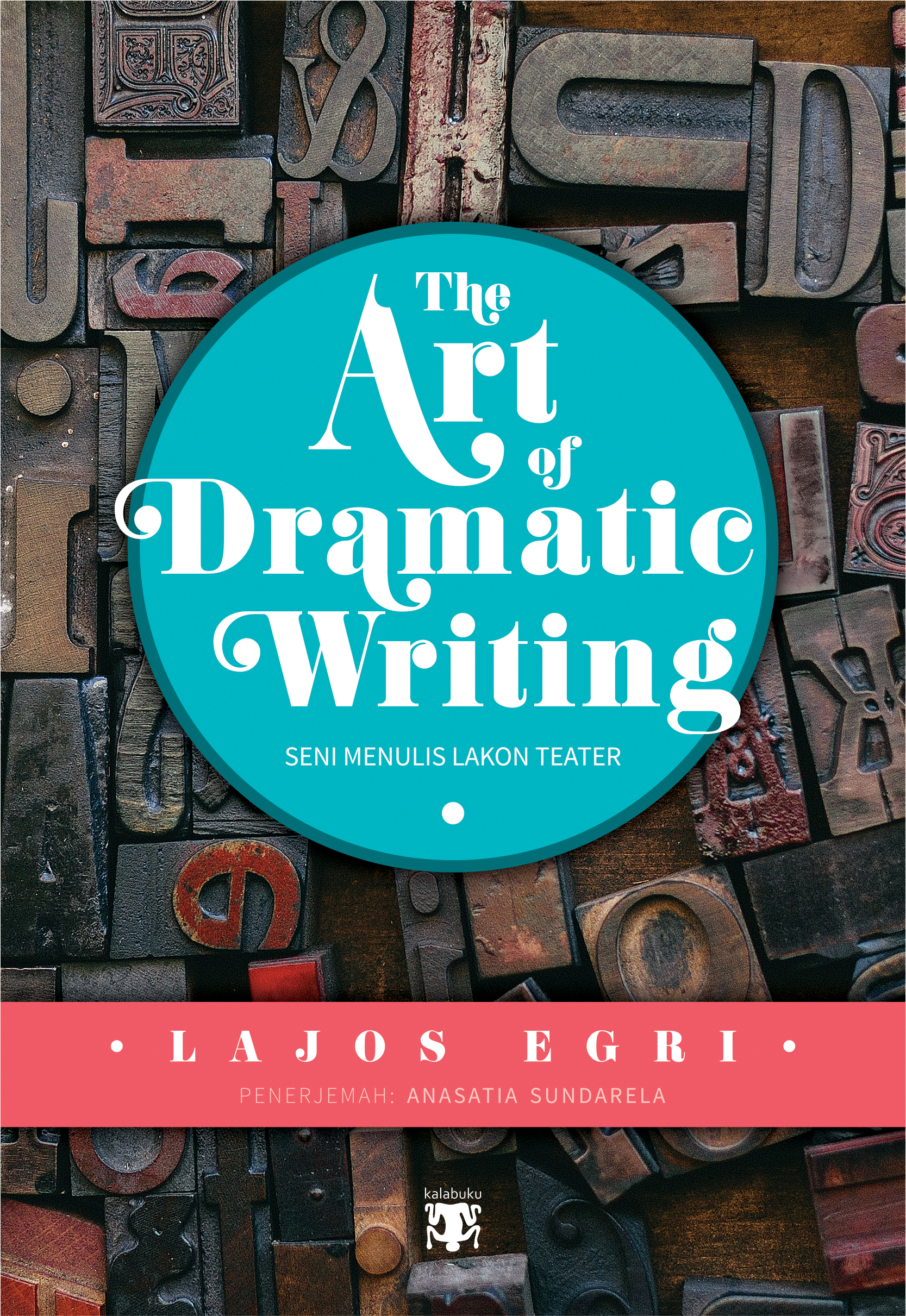 The Art of Dramatic Writing: Seni Menulis Lakon Teater