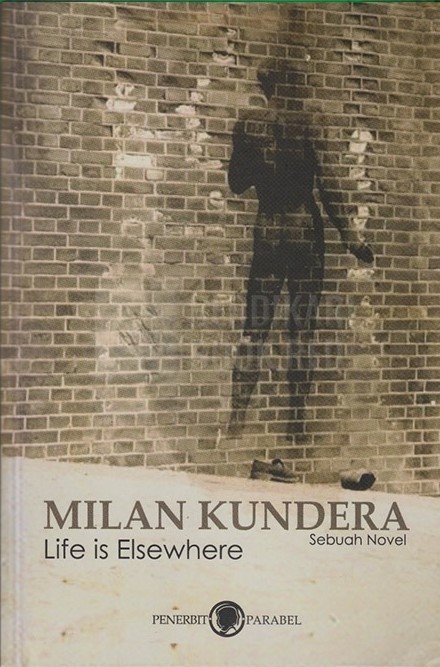 Life is Elsewhere: Sebuah Novel