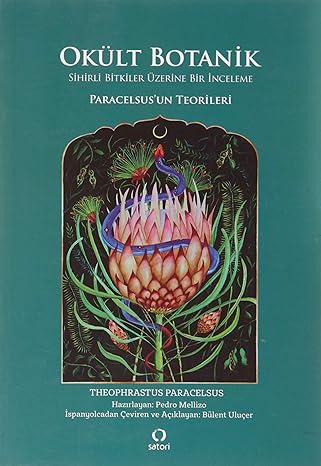 Okült Botanik - Sihirli Bitkiler Üzerine Bir inceleme: Paracelsus'un Teorileri
