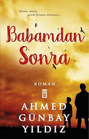 Babamdan Sonra: Bilmez misin, Gönül Ferman Dinlemez...