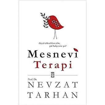Mesnevi Terapi: Haydi Dikenlikten Dön, Gül Bahçesine Gel