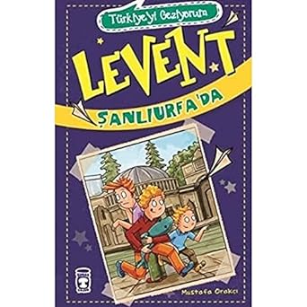 Levent Şanlıurfa’da – Türkiye’yi Geziyorum 2: Türkiye'yi Geziyorum: Türkiye'yi Geziyorum