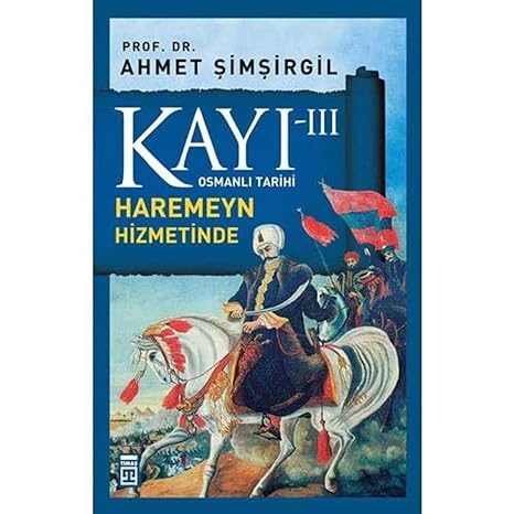 Kayı - III Haremeyn Hizmetinde: Osmanlı Tarihi