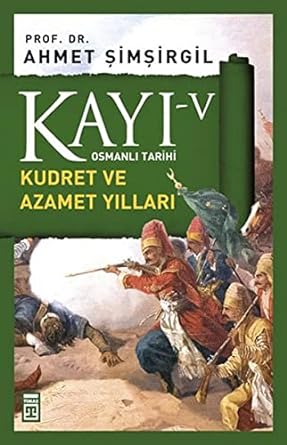 Kayı V - Kudret ve Azamet Yılları: Osmanlı Tarihi