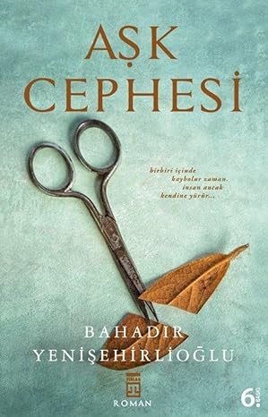 Aşk Cephesi: Birbiri İçinde Kaybolur Zaman, İnsan Anca Kendine Yürür.