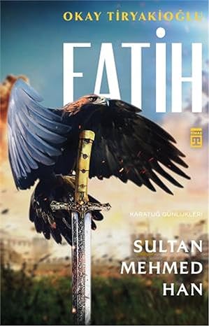 Fatih Sultan Mehmed Han: Karatuğ Günlükleri