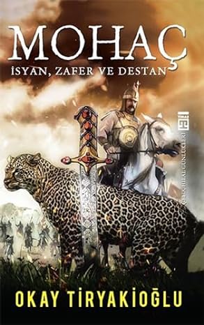 Mohaç - İsyan, Zafer ve Destan: Çelik Hilal Günlükleri