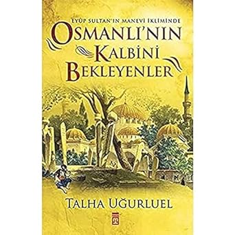 Eyüp Sultan'ın Manevi İkliminde Osmanlı'nın Kalbini Bekleyenler
