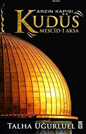 Arzın Kapısı Kudüs: Mescid-i Aksa