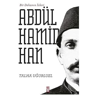 Abdülhamid Han: Bir Dehanın İzleri