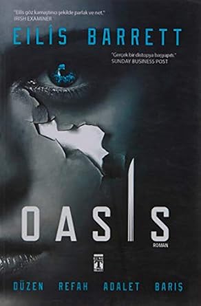 Oasis: Gerçek özgürlük, duvarların olmaması demek değildi; duvarları yok saymaktı.: Düzen - Refah - Adalet - Barış