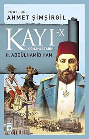 Kayı X - II. Abdülhamid Han: Osmanlı Tarihi