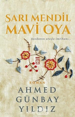 Sarı Mendil Mavi Oya: Sevdanın Ateşle İmtihanı...