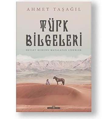 Türk Bilgeleri: Devlet Ruhunu Mayalatan Liderler