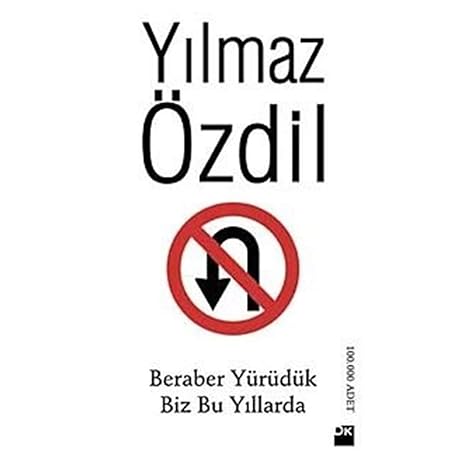 Beraber yürüdük biz bu yillarda