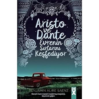 Aristo ve Dante Evrenin Sırlarını Keşfediyor: Gençlik insanın kendini keşfetmeye başladığı, büyülü bir çağdır.