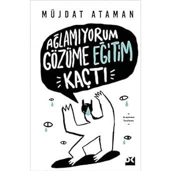 Ağlamıyorum Gözüme Eğitim Kaçtı