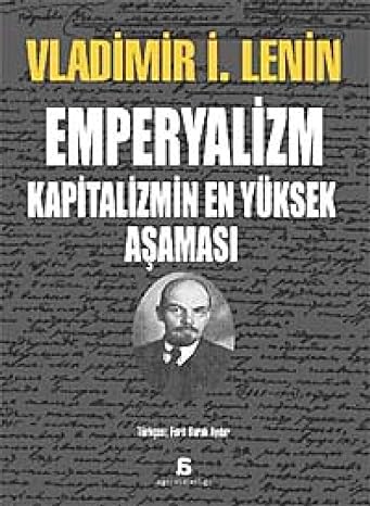 EMPERYALİZM KAPİTALİZMİN EN YÜKSEK AŞAMASI: Kapitalizm En Yüksek Aşaması