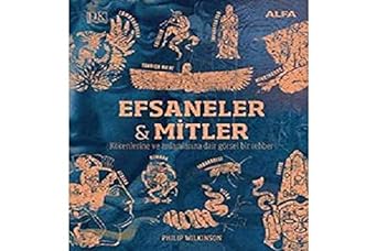 Efsaneler & Mitler : Kökenlerine ve Anlamlarına Dair Görsel Bir Rehber
