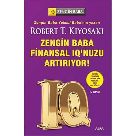 Zengin Baba Finansal IQ'nuzu Artırıyor!: Güncel, ekonomik krizler için yazılmış yeni sonsözle!: Güncel, Ekonomik Krizler İçin Yazılmış Yeni Sonsözle!