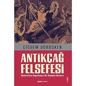 Antikçağ Felsefesi: Homerostan Augustinus'a Bir Düşünce Serüveni